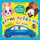 Giant Origami for Kids : 20 Easy Designs with Step-by-Step Instructions by Montevecchi, Mila Bertinetti cover image