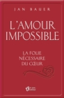 Image for L&#39;amour impossible: La folie necessaire au cA ur