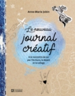 Image for Le nouveau journal creatif: A la rencontre de soi par l&#39;ecriture, le dessin et le collage