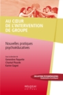 Image for Au coeur de l&#39;intervention de groupe: Nouvelles pratiques psychoeducatives.