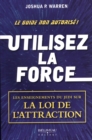 Image for Utilisez la force: Les enseignements du Jedi sur la loi de l&#39;attraction.