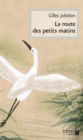 Image for La route des petits matins: ROUTE DES PETITS MATINS [NUM]