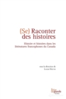 Image for Se raconter des histoires : Histoire et histoires dans les litt?ratures francophones du Canada