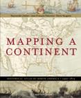 Image for The Mapping a Continent : Historical Atlas of North America, 1492-1814