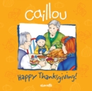 Image for Caillou: Happy Thanksgiving!