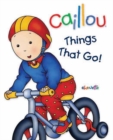 Image for Caillou: Things That Go! : First words book