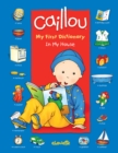 Image for Caillou: In My House : My First Dictionary