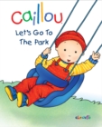 Image for Caillou: Let&#39;s Go to the Park