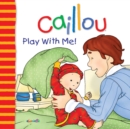 Image for Caillou: Play with Me : Play with Me