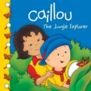 Image for Caillou: The Jungle Explorer : The Jungle Explorer