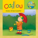 Image for Caillou: Every Drop Counts
