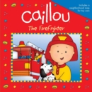 Image for Caillou: The Firefighter : The Firefighter