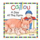 Image for Caillou: A Day at the Farm.