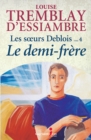 Image for Les soeurs Deblois, tome 4: Le demi-frere