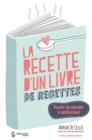 Image for La recette d&#39;un livre de recettes: Passer de passion a publication!