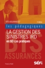 Image for La gestion des sinistres IRD en 60 cas pratiques: 3e edition
