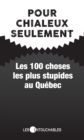 Image for Pour chialeux seulement: Les 100 choses les plus stupides au Quebec