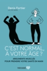 Image for C&#39;est normal, a votre age ?: Arguments muscles pour prendre votre sante en main