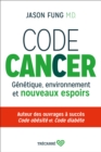 Image for Code cancer: Genetique, environnement et nouveaux espoirs