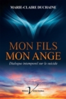 Image for Mon Fils, Mon Ange: Dialogue Intemporel Sur Le Suicide