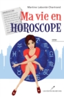 Image for Ma vie en horoscope.