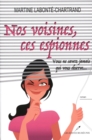 Image for Nos voisines, ces espionnes : Vous ne savez jamais qui vous observe...