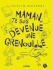 Image for Maman, Je Suis Devenue Une Grenouille