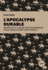 Image for L&#39;apocalypse durable: Pamphlet a l&#39;usage des ecoanxieux pour radicaliser leur famille