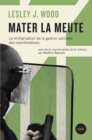 Image for Mater la meute: La militarisation de la gestion policiere des manifestations