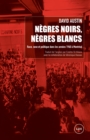 Image for Negres noirs, Negres blancs: Race, sexe et politique dans les annees 1960 a Montreal