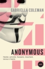 Image for Anonymous: Hacker, activiste, faussaire, mouchard, lanceur d&#39;alerte