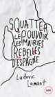 Image for Squatter le pouvoir: Les mairies rebelles d&#39;Espagne