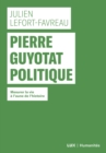 Image for Pierre Guyotat politique: Mesurer la vie a l&#39;aune de l&#39;histoire