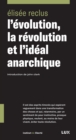 Image for L&#39;evolution, la revolution et l&#39;ideal anarchique.