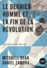 Image for Le Dernier Homme Et La Fin De La Revolution: Foucault Apres Mai 68