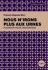 Image for Nous N&#39;irons Plus Aux Urnes