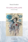 Image for To love, love, love: A tous les temps