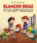 Image for Blanche-Beige et les sept nouilles