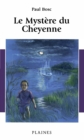 Image for Le Mystere du Cheyenne: Roman jeunesse, a partir de 10ans