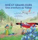 Image for Noe et Grand-Ours : Une aventure au Yukon: Album jeunesse, a partir de 4 ans