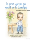 Image for Le Petit Garcon Qui Venait De La Jamaique: Une Page De L&#39;histoire Du Canada