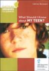 Image for What Should I Know about my Teen?