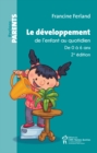 Image for Le developpement de l&#39;enfant au quotidien: De 0 a 6 ans