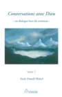 Image for Conversations avec Dieu, tome 1: Un dialogue hors du commun
