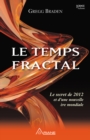 Image for Le Temps Fractal: Le Secret De 2012 Et D&#39;une Nouvelle Ere Mondiale