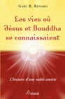 Image for Les vies ou Jesus et Bouddha se connaissaient: L&#39;histoire d&#39;une amitie noble