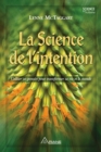 Image for La science de l&#39;intention: Utiliser ses pensees pour transformer sa vie et le monde