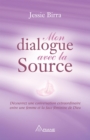 Image for Mon dialogue avec la Source: Decouvrez une conversation extraordinaire entre une femme et la face feminine de Dieu
