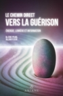 Image for Le chemin direct vers la guerison: Energie, lumiere et information