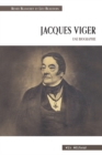 Image for Jacques Viger. Une biographie: Suivi des Lettres de Jacques et de Marguerite 1808-1813